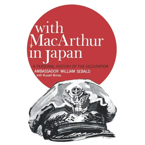 With MacArthur in Japan: A Personal History of the Occupation