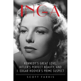 Inga: Kennedy's Great Love, Hitler's Perfect Beauty, and J. Edgar Hoover's Prime Suspect - Paperback