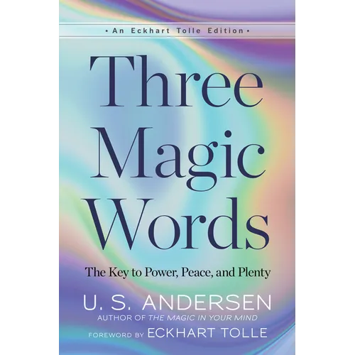 Three Magic Words: The Key to Power, Peace, and Plenty