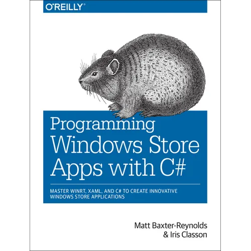 Programming Windows Store Apps with C#: Master Winrt, Xaml, and C# to Create Innovative Windows 8 Applications