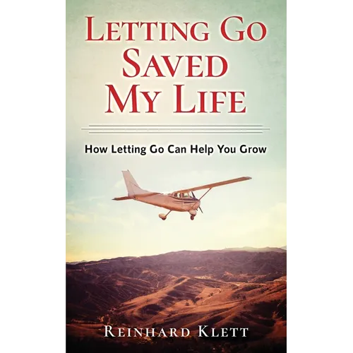 Letting Go Saved My Life: How Letting Go Can Help You Grow