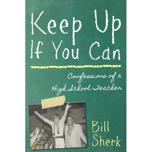Keep Up If You Can: Confessions of a High School Teacher - Paperback