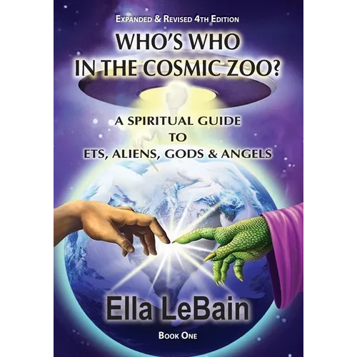 Who's Who in the Cosmic Zoo?: A Guide to ETs, Aliens, Gods & Angels