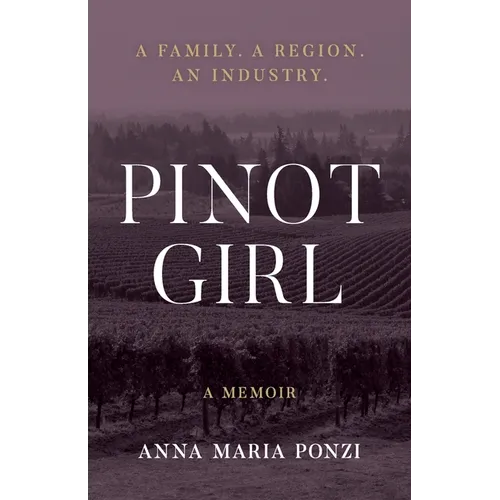 Pinot Girl: A Family. A Region. An Industry.
