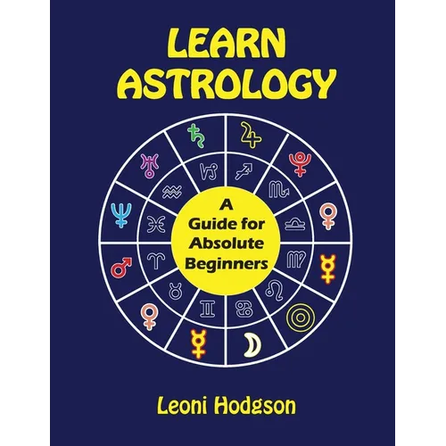 Learn Astrology: A Guide for Absolute Beginners