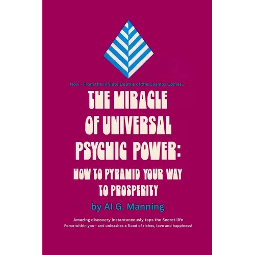 The Miracle of Universal Psychic Power: How to Pyramid Your Way to Prosperity