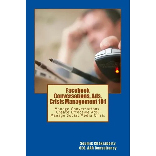 Facebook Community, Ads, Crisis Management 101: Manage Conversations, Create Effective Ads, Manage Social Media Crisis