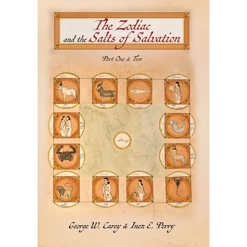 The Zodiac and the Salts of Salvation: Parts One and Two