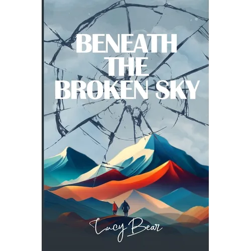Beneath The Broken Sky