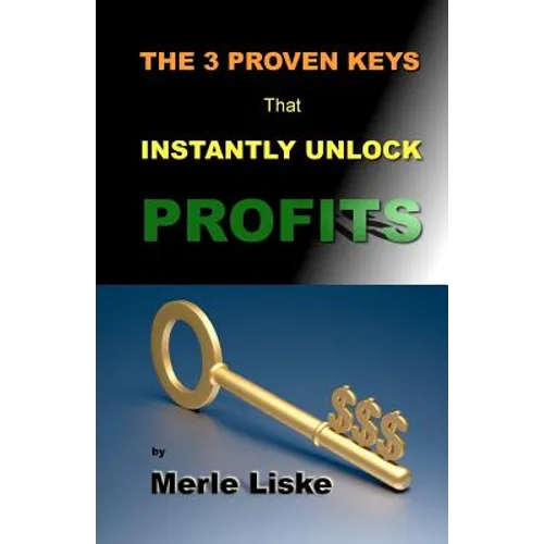 The 3 Proven Keys: That Instantly Unlock Profits.