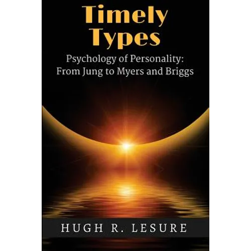 Timely Types: The Psychology of Personality: From Jung to Myers and Briggs