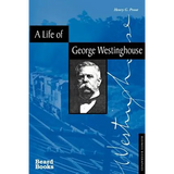 A Life of George Westinghouse