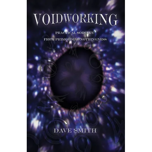 Voidworking: Practical Sorcery From Primordial Nothingness