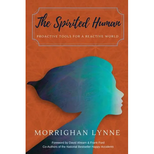The Spirited Human: Proactive Tools for a Reactive World