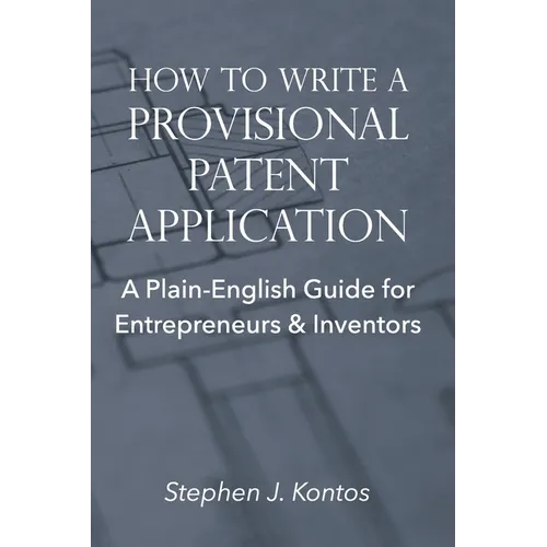 How to Write a Provisional Patent Application: A Plain-English Guide for Entrepreneurs & Inventors