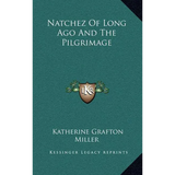 Natchez Of Long Ago And The Pilgrimage