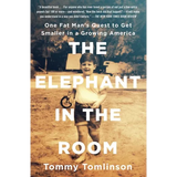 The Elephant in the Room: One Fat Man's Quest to Get Smaller in a Growing America