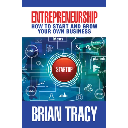 Entrepreneurship: How to Start and Grow Your Own Business