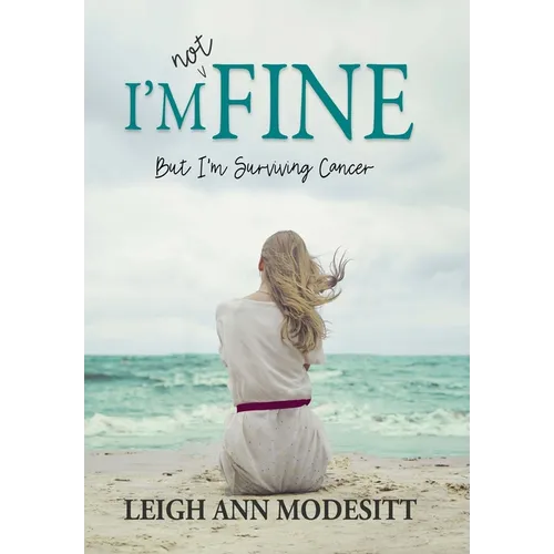 I'm Not Fine (Hardback): But I'm Surviving Cancer