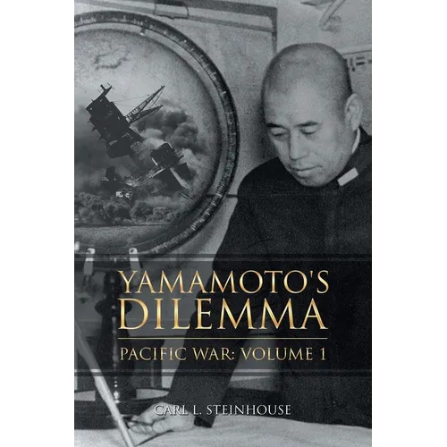 Yamamoto's Dilemma: Pacific War: Volume 1