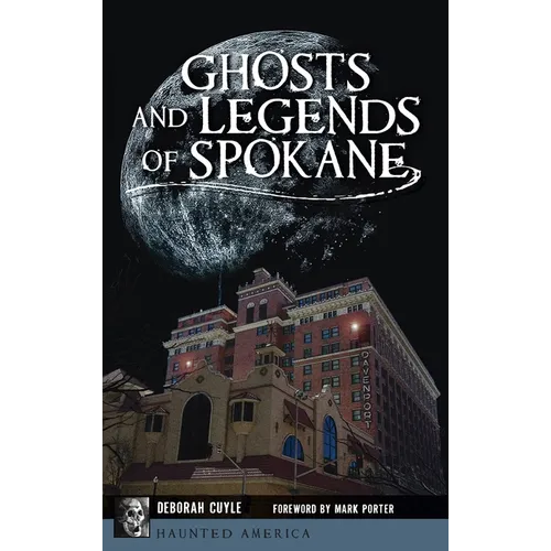 Ghosts and Legends of Spokane
