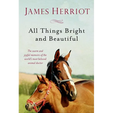 All Things Bright and Beautiful: The Warm and Joyful Memoirs of the World's Most Beloved Animal Doctor - Paperback