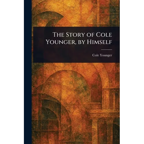 The Story of Cole Younger, by Himself