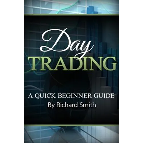 Day Trading a Beginner Trading Guide: (day Trading for Beginner, Day Trading Strategies, Daytrader, How to Trade Stocks, Penny Stock, Make Money Onlin