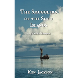 The Smugglers of the Sulu Islands: A Travel Memoir - Paperback