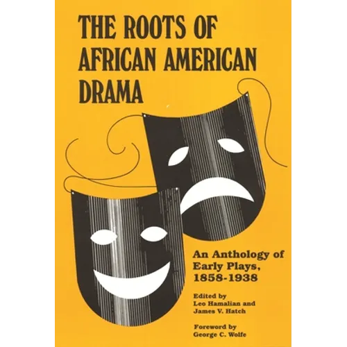 Roots of African American Drama: An Anthology of Early Plays, 1858-1938