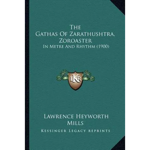 The Gathas Of Zarathushtra, Zoroaster: In Metre And Rhythm (1900)