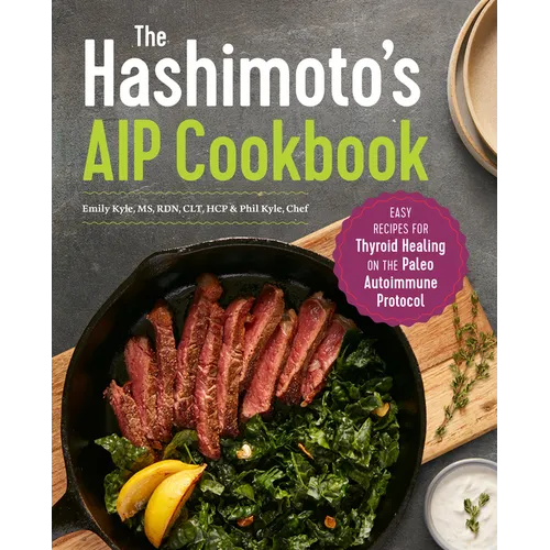 The Hashimoto's AIP Cookbook: Easy Recipes for Thyroid Healing on the Paleo Autoimmune Protocol