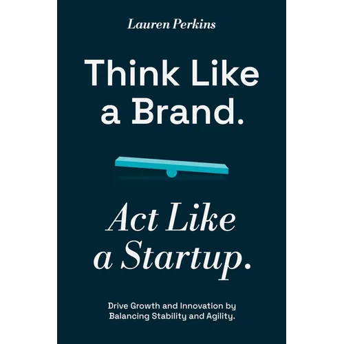 Think Like a Brand. Act Like a Startup.