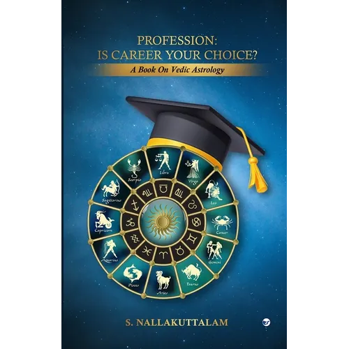 Profession: Is Career Your Choice?: A Book on Vedic Astrology