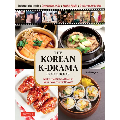 The Korean K-Drama Cookbook: Make the Dishes Seen in Your Favorite TV Shows!