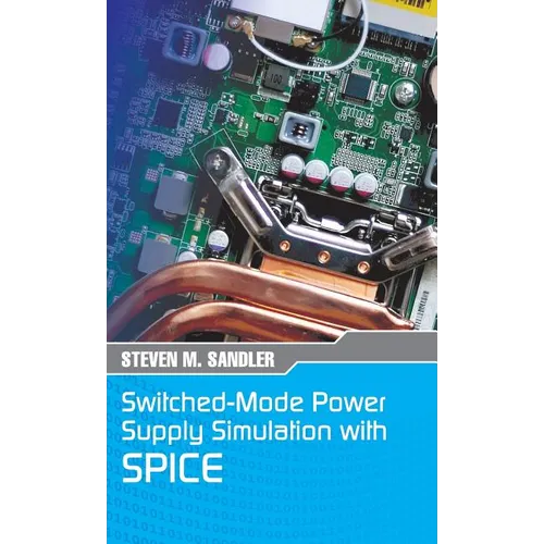 Switched-Mode Power Supply Simulation with SPICE: The Faraday Press Edition