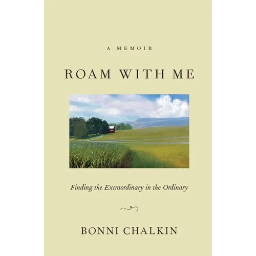 Roam with Me: Finding the Extraordinary in the Ordinary