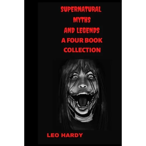 Supernatural Myths and Legends: A four Book Collection