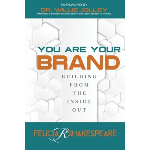 You Are Your Brand: Building From The Inside Out