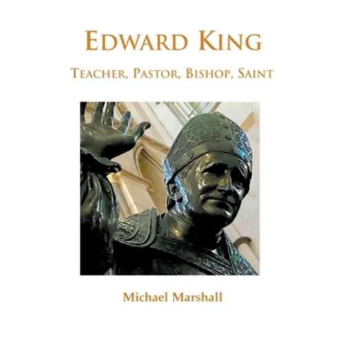 Edward King: Pastor, Bishop and Saint