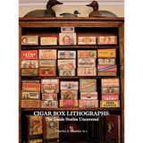 Cigar Box Lithographs: The Inside Stories Uncovered - Hardcover