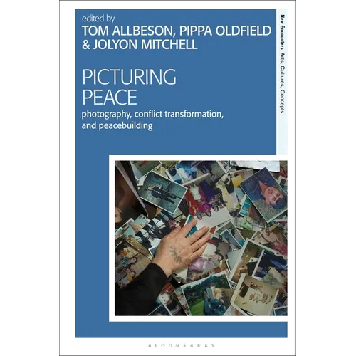 Picturing Peace: Photography, Conflict Transformation, and Peacebuilding