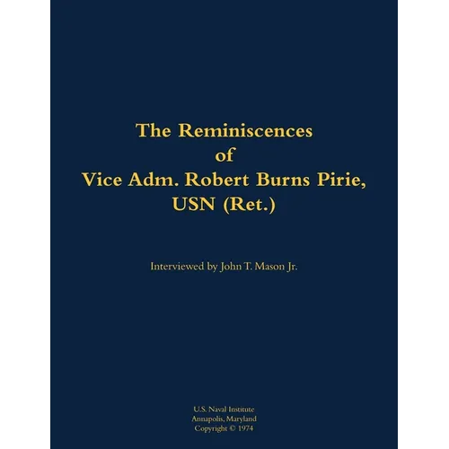 The Reminiscences of Vice Adm. Robert Burns Pirie, USN (Ret.): 1905-1990