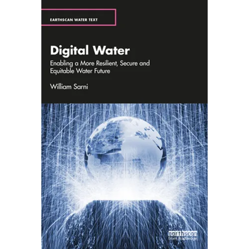 Digital Water: Enabling a More Resilient, Secure and Equitable Water Future