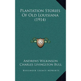 Plantation Stories Of Old Louisiana (1914)