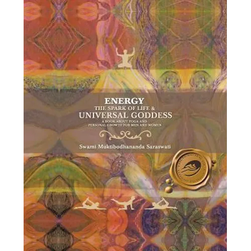 Energy: The Spark of Life & Universal Goddess, a Book About Yoga and Personal Growth for Men and Women