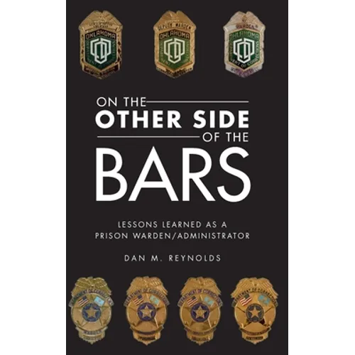 On the Other Side Bars: Lessons L Earned as a Prison Warden/Administrator