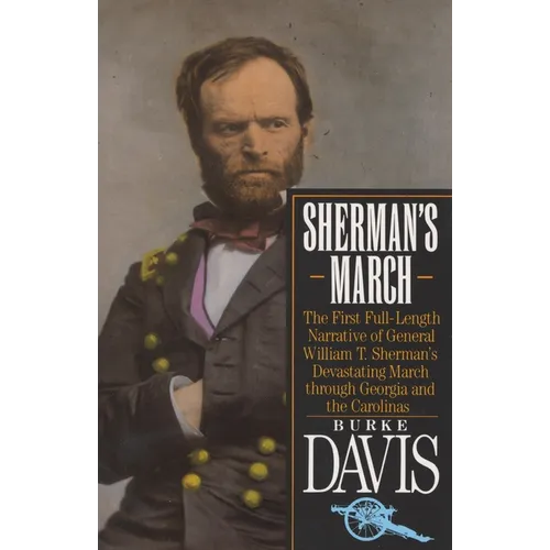 Sherman's March: The First Full-Length Narrative of General William T. Sherman's Devastating March through Georgia and the Carolinas