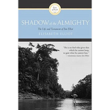 Shadow of the Almighty: The Life and Testament of Jim Elliot