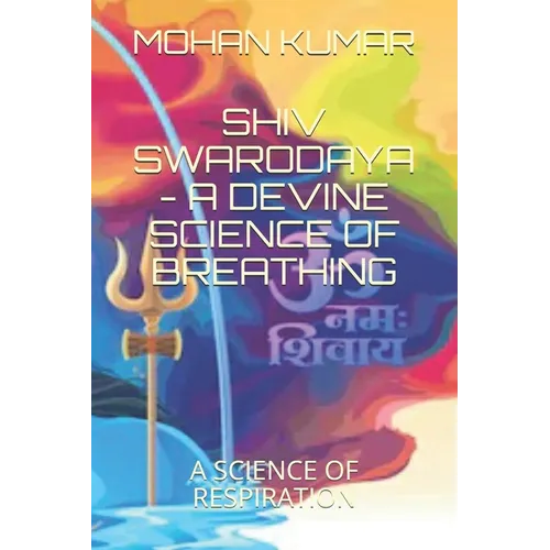 Shiv Swarodaya - A Devine Law of Breathing: A Science of Breathing